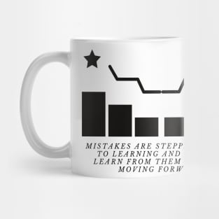 Mistakes are stepping stones to learning and growth. Learn from them and keep moving forward! Mug